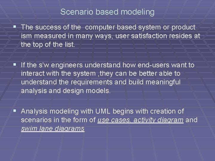 Scenario based modeling § The success of the computer based system or product ism Scenario based modeling § The success of the computer based system or product ism