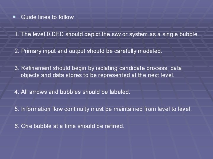 § Guide lines to follow 1. The level 0 DFD should depict the s/w § Guide lines to follow 1. The level 0 DFD should depict the s/w
