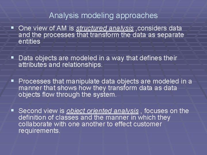 Analysis modeling approaches § One view of AM is structured analysis , considers data Analysis modeling approaches § One view of AM is structured analysis , considers data