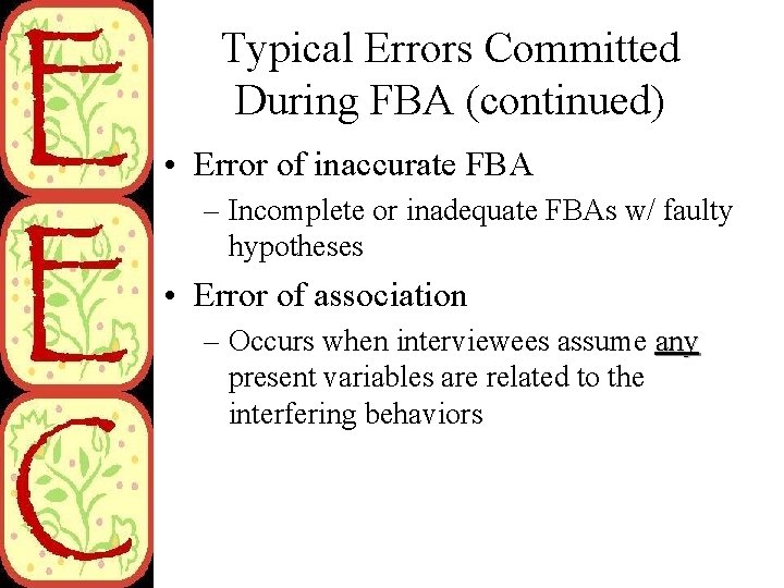 Typical Errors Committed During FBA (continued) • Error of inaccurate FBA – Incomplete or