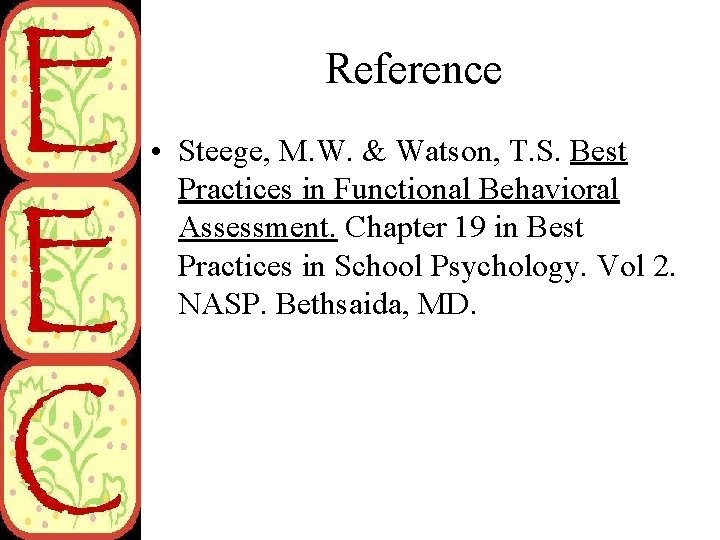 Reference • Steege, M. W. & Watson, T. S. Best Practices in Functional Behavioral