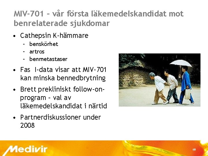 MIV-701 – vår första läkemedelskandidat mot benrelaterade sjukdomar • Cathepsin K-hämmare – benskörhet –