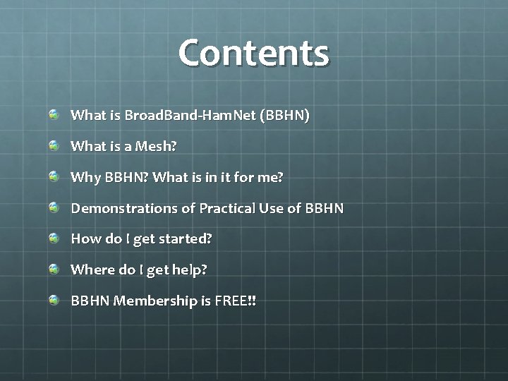 Contents What is Broad. Band-Ham. Net (BBHN) What is a Mesh? Why BBHN? What