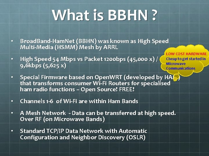 What is BBHN ? • Broad. Band-Ham. Net (BBHN) was known as High Speed