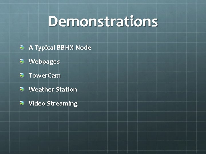 Demonstrations A Typical BBHN Node Webpages Tower. Cam Weather Station Video Streaming 