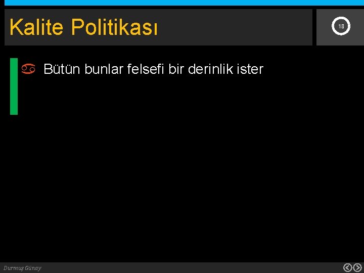 Kalite Politikası Bütün bunlar felsefi bir derinlik ister Durmuş Günay 18 