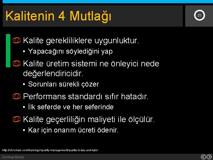 Kalitenin 4 Mutlağı Kalite gerekliliklere uygunluktur. • Yapacağını söylediğini yap Kalite üretim sistemi ne