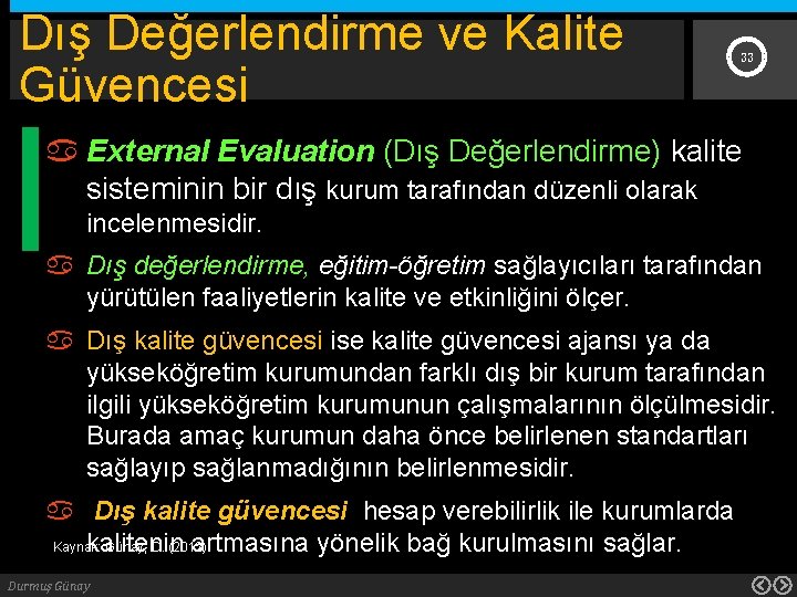 Dış Değerlendirme ve Kalite Güvencesi 33 External Evaluation (Dış Değerlendirme) kalite sisteminin bir dış