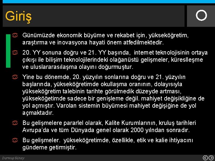 Giriş Günümüzde ekonomik büyüme ve rekabet için, yükseköğretim, araştırma ve inovasyona hayati önem atfedilmektedir.