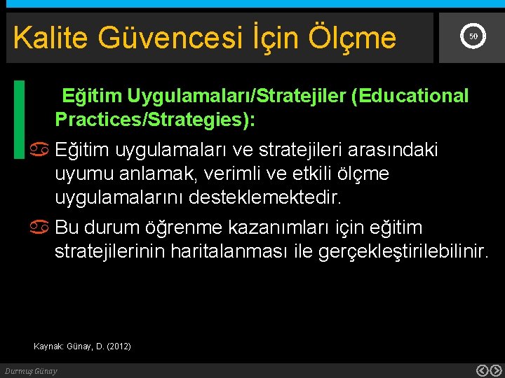 Kalite Güvencesi İçin Ölçme 50 Eğitim Uygulamaları/Stratejiler (Educational Practices/Strategies): Eğitim uygulamaları ve stratejileri arasındaki