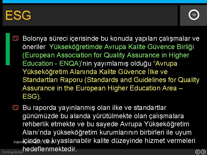 ESG 56 Bolonya süreci içerisinde bu konuda yapılan çalışmalar ve öneriler Yükseköğretimde Avrupa Kalite