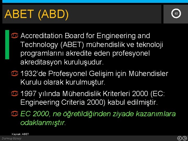 ABET (ABD) 62 Accreditation Board for Engineering and Technology (ABET) mühendislik ve teknoloji programlarını