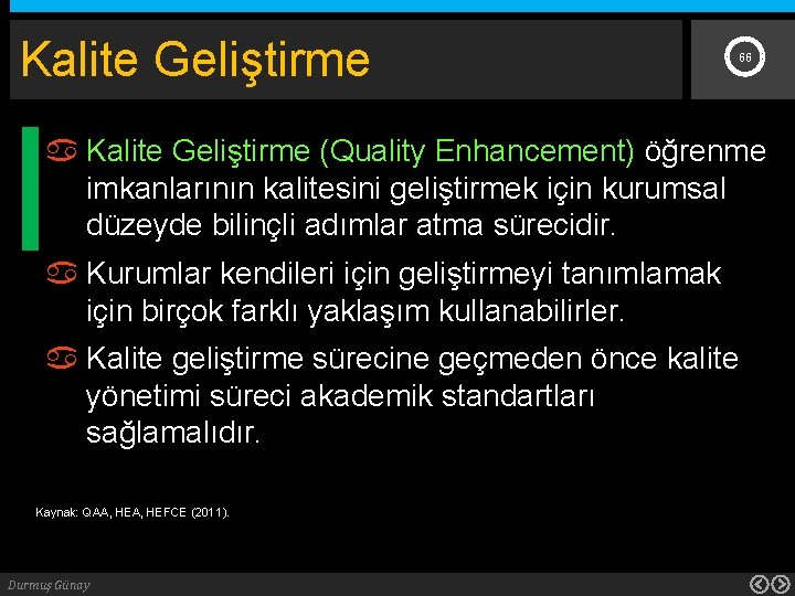 Kalite Geliştirme 66 Kalite Geliştirme (Quality Enhancement) öğrenme imkanlarının kalitesini geliştirmek için kurumsal düzeyde