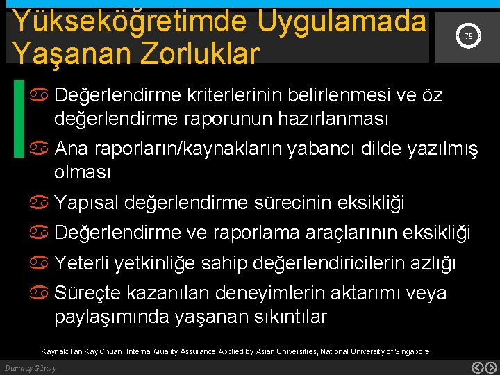 Yükseköğretimde Uygulamada Yaşanan Zorluklar 79 Değerlendirme kriterlerinin belirlenmesi ve öz değerlendirme raporunun hazırlanması Ana