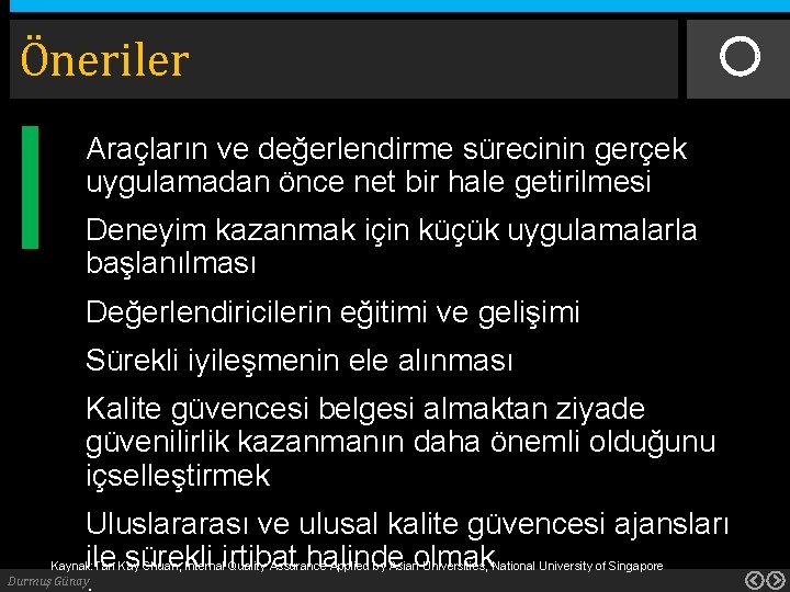 Öneriler Ø Araçların ve değerlendirme sürecinin gerçek uygulamadan önce net bir hale getirilmesi Ø