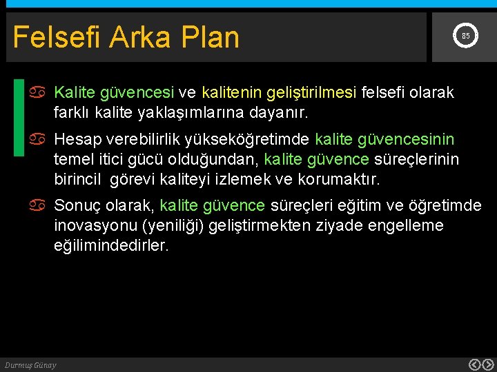 Felsefi Arka Plan 85 Kalite güvencesi ve kalitenin geliştirilmesi felsefi olarak farklı kalite yaklaşımlarına