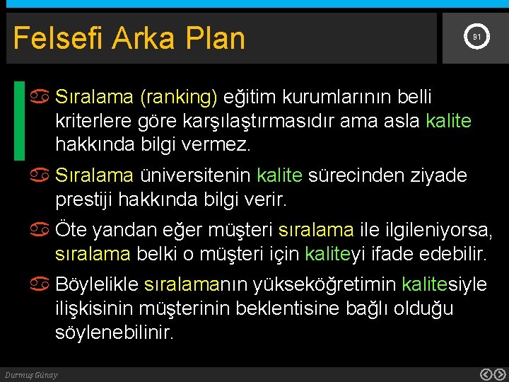 Felsefi Arka Plan 91 Sıralama (ranking) eğitim kurumlarının belli kriterlere göre karşılaştırmasıdır ama asla