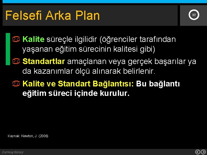 Felsefi Arka Plan 92 Kalite süreçle ilgilidir (öğrenciler tarafından yaşanan eğitim sürecinin kalitesi gibi)