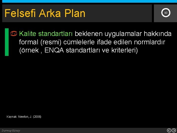 Felsefi Arka Plan 93 Kalite standartları beklenen uygulamalar hakkında formal (resmi) cümlelerle ifade edilen