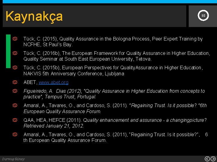 Kaynakça 98 Tück, C. (2015), Quality Assurance in the Bologna Process, Peer Expert Training