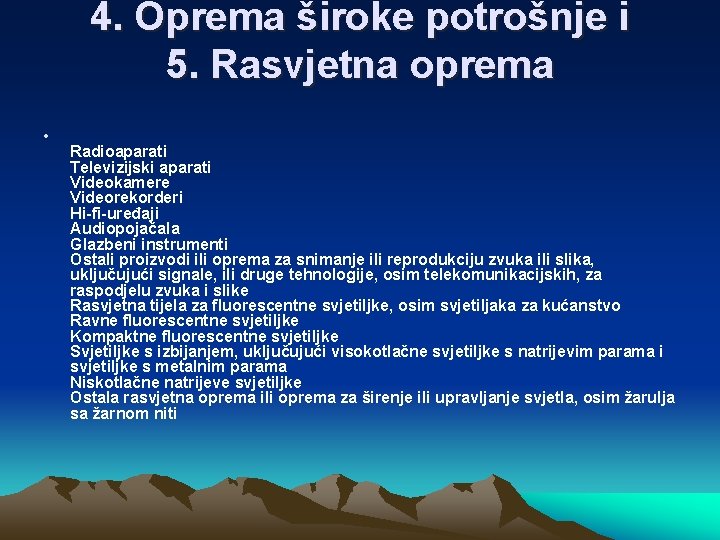 4. Oprema široke potrošnje i 5. Rasvjetna oprema • Radioaparati Televizijski aparati Videokamere Videorekorderi