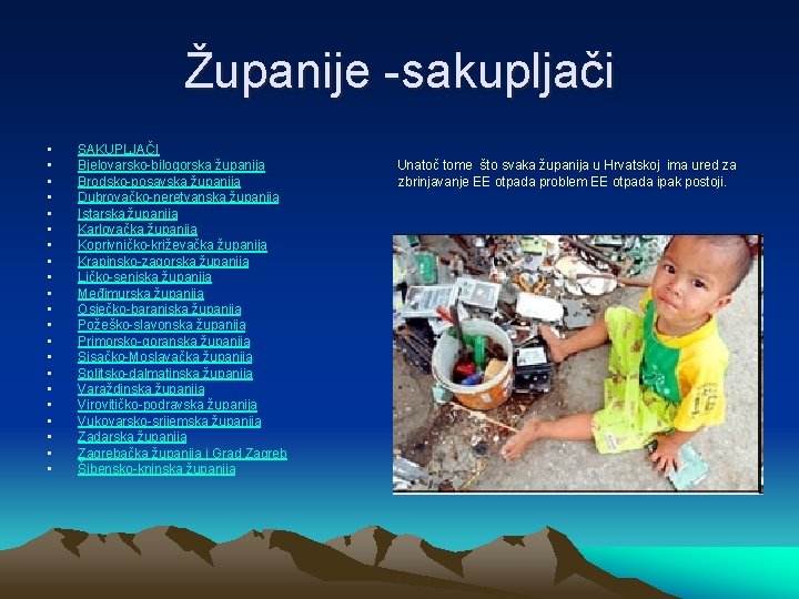 Županije -sakupljači • • • • • • SAKUPLJAČI Bjelovarsko-bilogorska županija Unatoč tome što