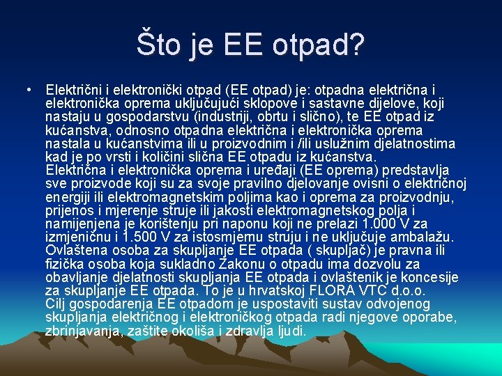 Što je EE otpad? • Električni i elektronički otpad (EE otpad) je: otpadna električna