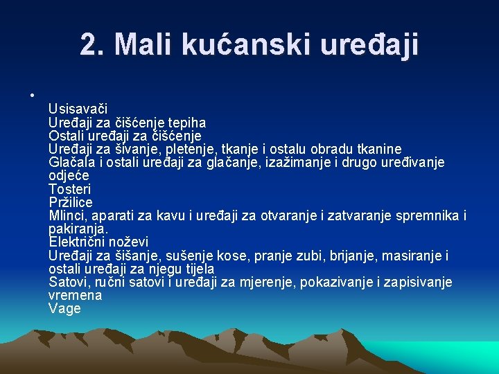 2. Mali kućanski uređaji • Usisavači Uređaji za čišćenje tepiha Ostali uređaji za čišćenje