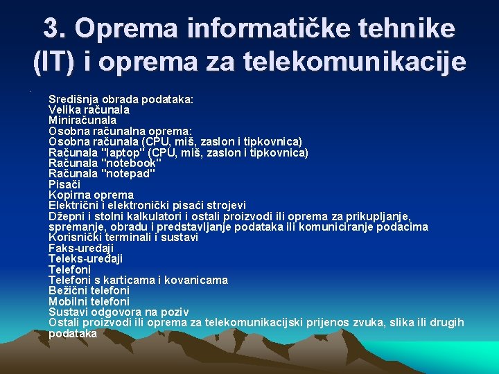 3. Oprema informatičke tehnike (IT) i oprema za telekomunikacije • Središnja obrada podataka: Velika