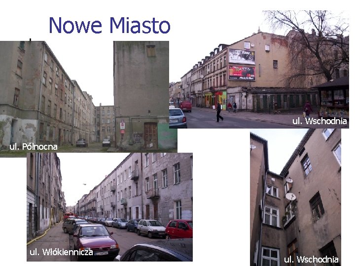 Nowe Miasto ul. Wschodnia ul. Północna ul. Włókiennicza ul. Wschodnia 