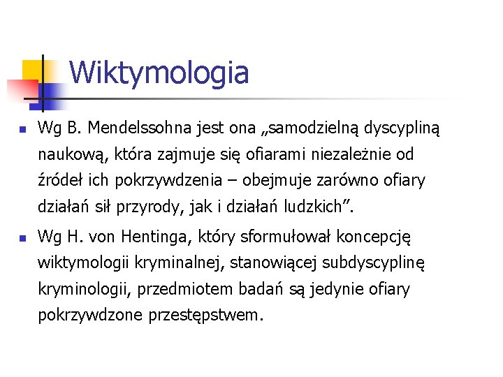 Wiktymologia n Wg B. Mendelssohna jest ona „samodzielną dyscypliną naukową, która zajmuje się ofiarami
