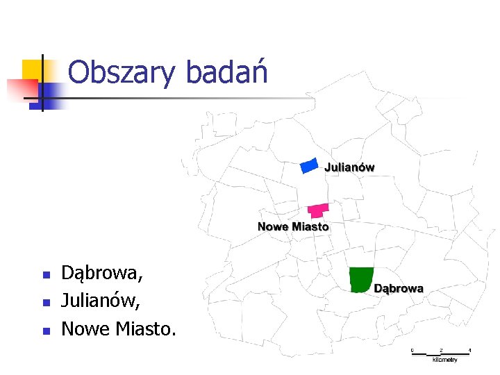 Obszary badań n n n Dąbrowa, Julianów, Nowe Miasto. 