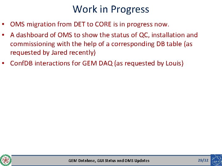 Work in Progress • OMS migration from DET to CORE is in progress now.