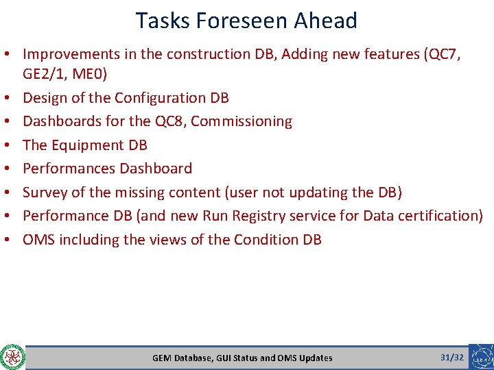 Tasks Foreseen Ahead • Improvements in the construction DB, Adding new features (QC 7,