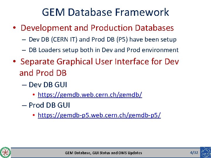 GEM Database Framework • Development and Production Databases – Dev DB (CERN IT) and