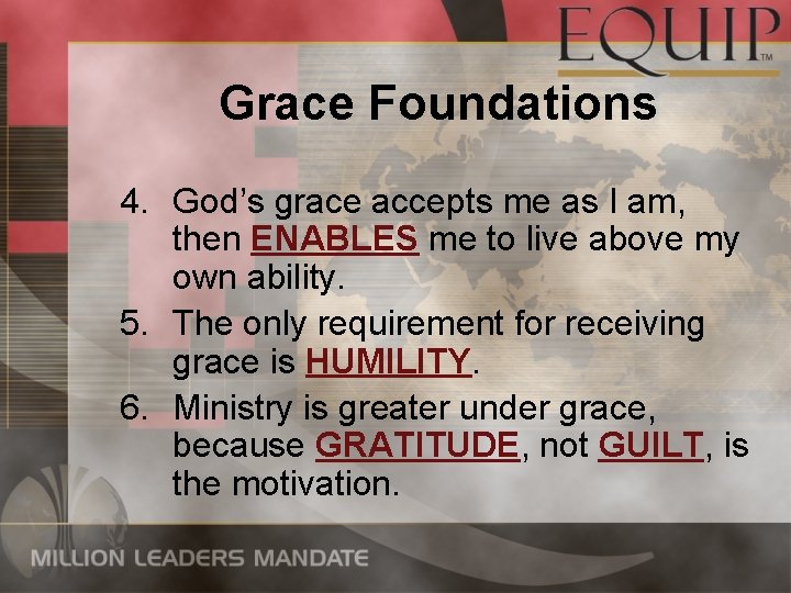 Grace Foundations 4. God’s grace accepts me as I am, then ENABLES me to