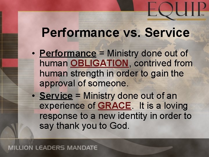 Performance vs. Service • Performance = Ministry done out of human OBLIGATION, contrived from