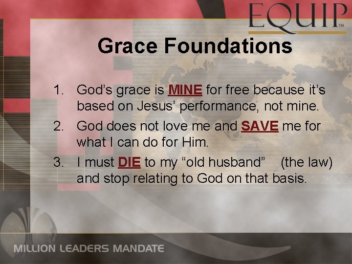 Grace Foundations 1. God’s grace is MINE for free because it’s based on Jesus’