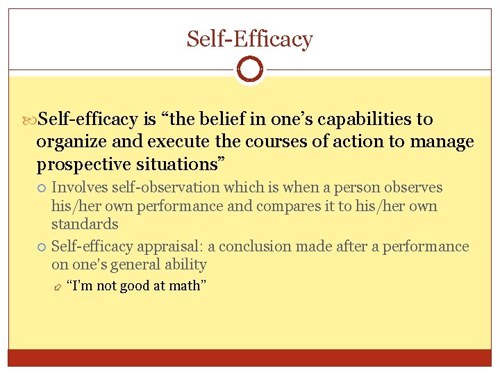 Self-Efficacy Self-efficacy is “the belief in one’s capabilities to organize and execute the courses