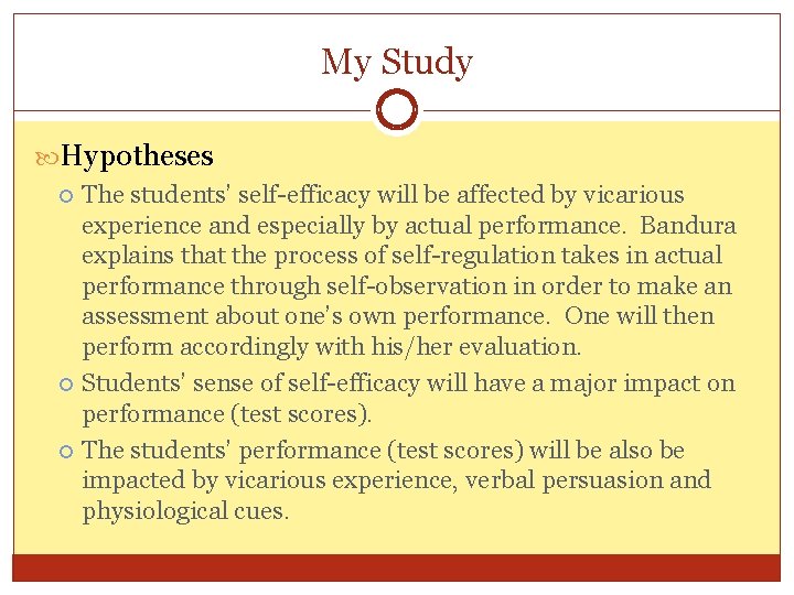 My Study Hypotheses The students’ self-efficacy will be affected by vicarious experience and especially