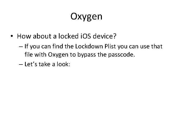 Oxygen • How about a locked i. OS device? – If you can find