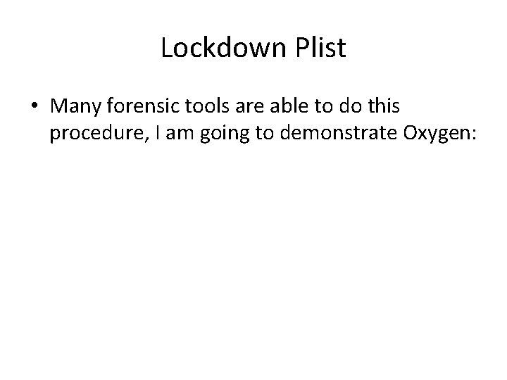 Lockdown Plist • Many forensic tools are able to do this procedure, I am