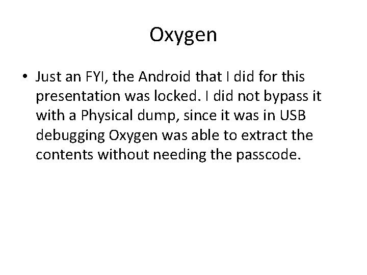 Oxygen • Just an FYI, the Android that I did for this presentation was