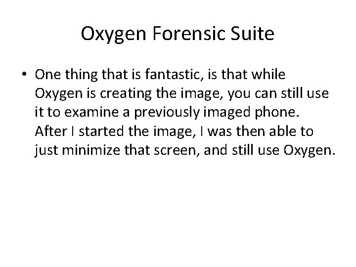 Oxygen Forensic Suite • One thing that is fantastic, is that while Oxygen is