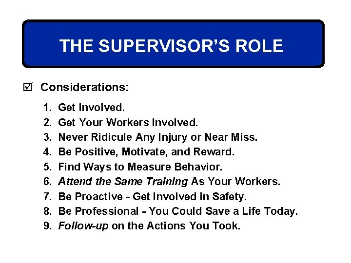 THE SUPERVISOR’S ROLE þ Considerations: 1. 2. 3. 4. 5. 6. 7. 8. 9.