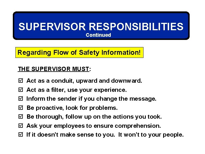 SUPERVISOR RESPONSIBILITIES Continued Regarding Flow of Safety Information! THE SUPERVISOR MUST: þ þ þ