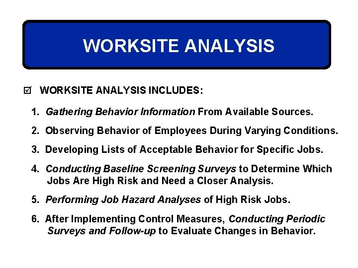 WORKSITE ANALYSIS þ WORKSITE ANALYSIS INCLUDES: 1. Gathering Behavior Information From Available Sources. 2.