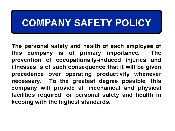 COMPANY SAFETY POLICY The personal safety and health of each employee of this company