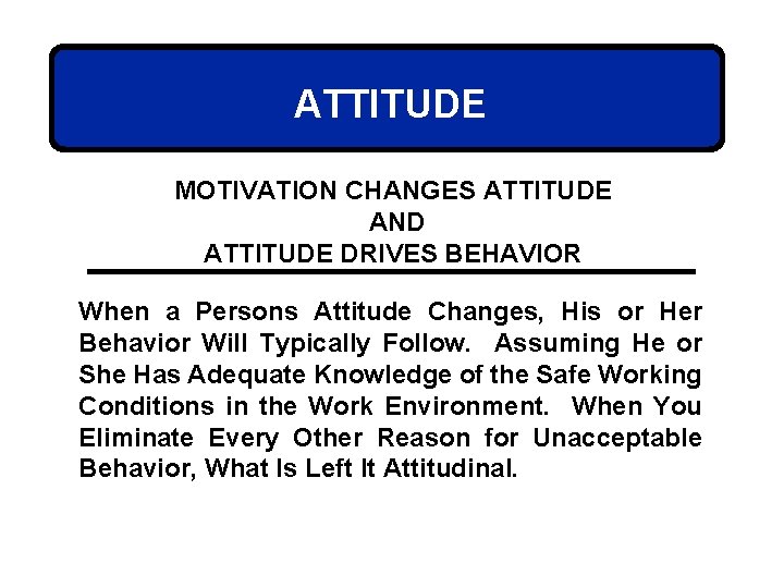 ATTITUDE MOTIVATION CHANGES ATTITUDE AND ATTITUDE DRIVES BEHAVIOR When a Persons Attitude Changes, His