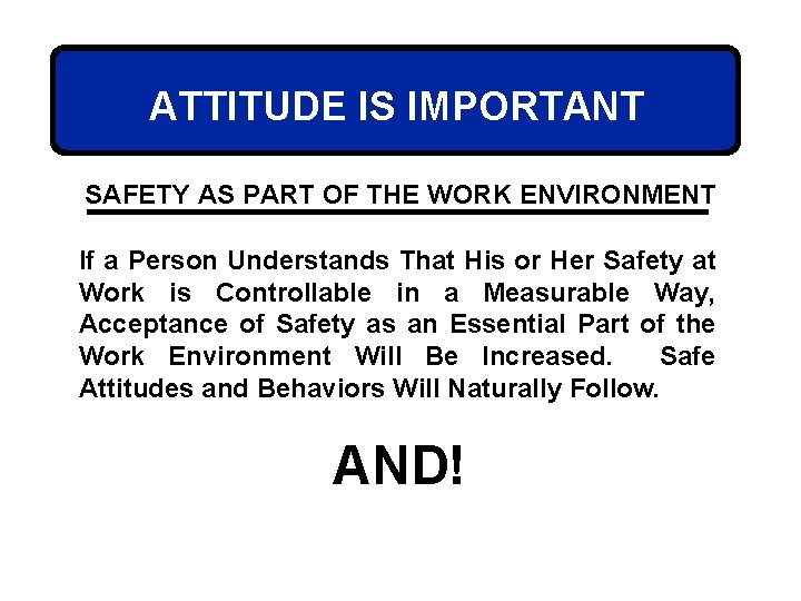 ATTITUDE IS IMPORTANT SAFETY AS PART OF THE WORK ENVIRONMENT If a Person Understands